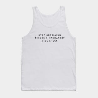 Stop Scrolling Vibe Check Tank Top